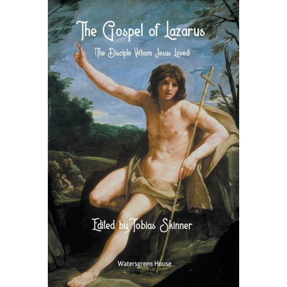 The Gospel of Lazarus (The Disciple Whom Jesus Loved), (Paperback)