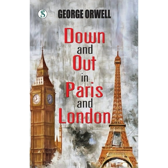 Down and Out in Paris and London, (Paperback)