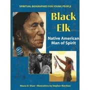Spiritual Biographies for Young Readers Black Elk: Native American Man of Spirit, (Hardcover)