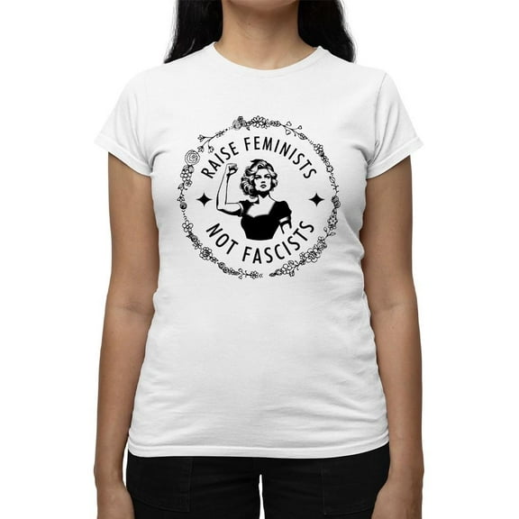 Raise Feminists Not Fascists T-shirt Women's