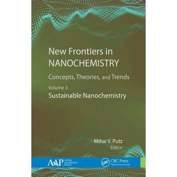 New Frontiers in Nanochemistry: Concepts, Theories, and Trends: Volume 3: Sustainable Nanochemistry, (Hardcover)