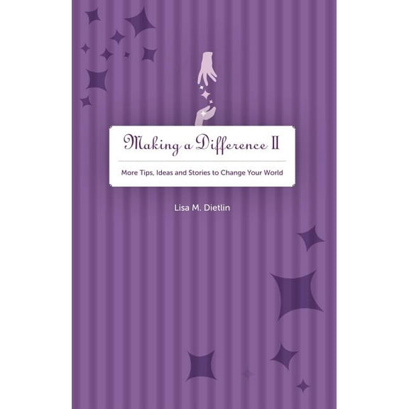 Making A Difference II: More Tips, Ideas and Stories to Change Your World, (Paperback)