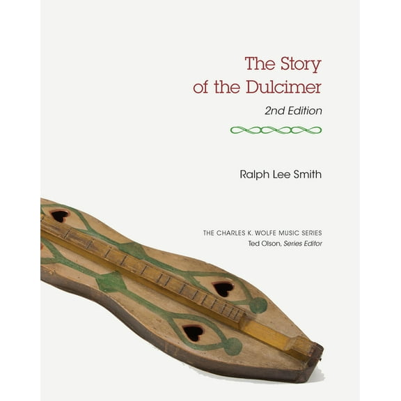 Charles K. Wolfe Music The Story of the Dulcimer, (Paperback)