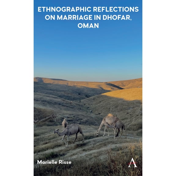 Ethnographic Reflections on Marriage in Dhofar, Oman, (Hardcover)