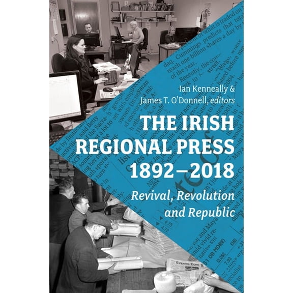 The Irish Regional Press, 1892-2018 (Hardcover)