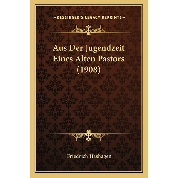 Aus Der Jugendzeit Eines Alten Pastors (1908) (Paperback)
