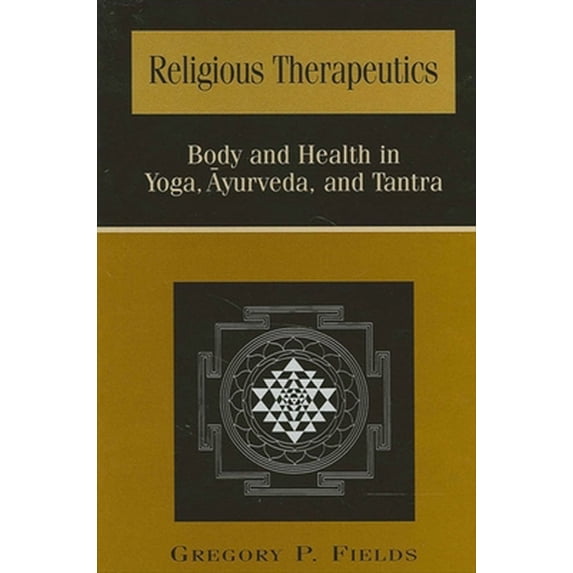 Pre-Owned Religious Therapeutics: Body and Health in Yoga, Āyurveda, and Tantra (Paperback) 0791449165 9780791449165