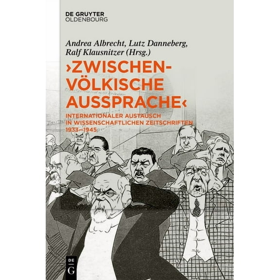 Â»ZwischenvÃ¶lkische AusspracheÂ«: Internationaler Austausch in Wissenschaftlichen Zeitschriften 1933-1945, (Hardcover)