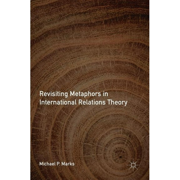 Revisiting Metaphors in International Relations Theory, (Hardcover)