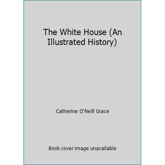 Pre-Owned The White House (An Illustrated History) (Unknown) 0439678692 9780439678698