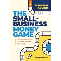 The Small-Business Money Game : The Hidden Strategies That Turn Survival into Scale (Paperback)