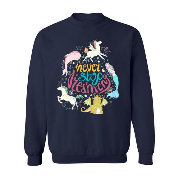 "Never Stop Dreaming" Design. Sweatshirt Women -Image by Shutterstock, Female Medium