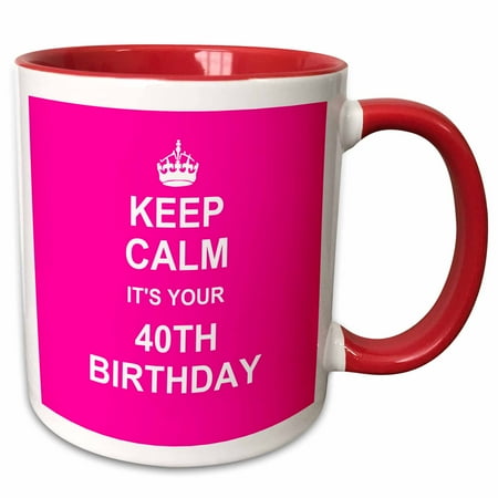 

3dRose Keep Calm its your 40th Birthday hot pink girly girls fun stay calm and carry on about turning 40 - Two Tone Red Mug 11-ounce