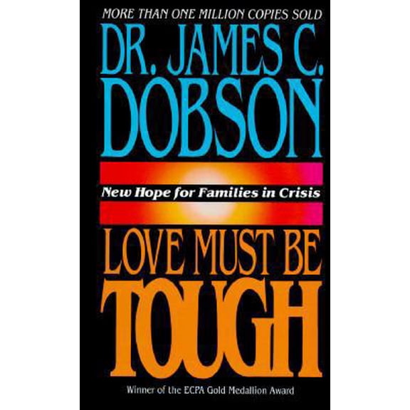 Pre-Owned Love Must Be Tough: New Hope for Families in Crisis (Hardcover) 0849903483 9780849903489