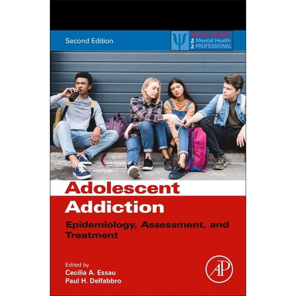 Practical Resources for the Mental Healt Adolescent Addiction: Epidemiology, Assessment, and Treatment, (Paperback)