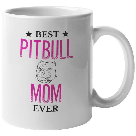 Best Pitbull Mom Ever, Dog Coffee & Tea Mug for Pet Owner or Handler (11oz)