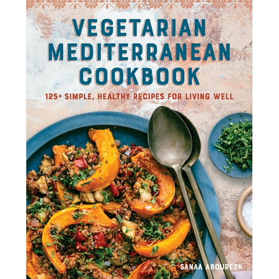 Vegetarian Mediterranean Cookbook: 125 Simple, Healthy Recipes for Living Well, (Paperback)