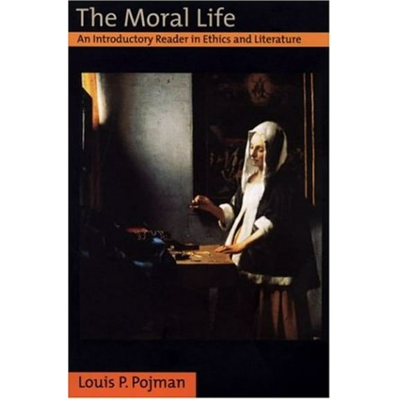Pre-Owned The Moral Life : An Introductory Reader in Ethics and Literature (Paperback) 9780195128444