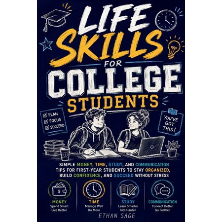 Life Skills for College Students: Simple Money, Time, Study, and Communication Tips for First-Year Students to Stay Orga, (Paperback)