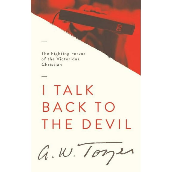 I Talk Back to the Devil: The Fighting Fervor of the Victorious Christian, (Paperback)