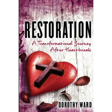 Restoration: A Transformational Journey after Heartbreak (Paperback)