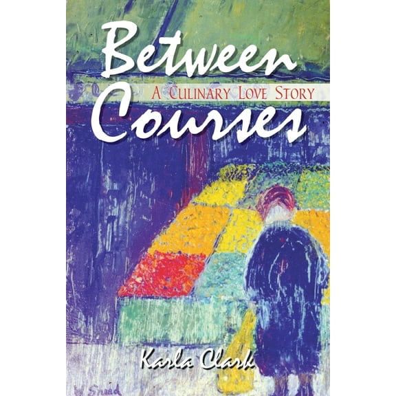 Between Courses : A Culinary Love Story (Paperback)