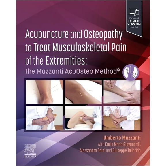 Acupuncture and Osteopathy to Treat Musculoskeletal Pain of the Extremities: The Mazzanti Acuosteo Method(r), (Paperback)