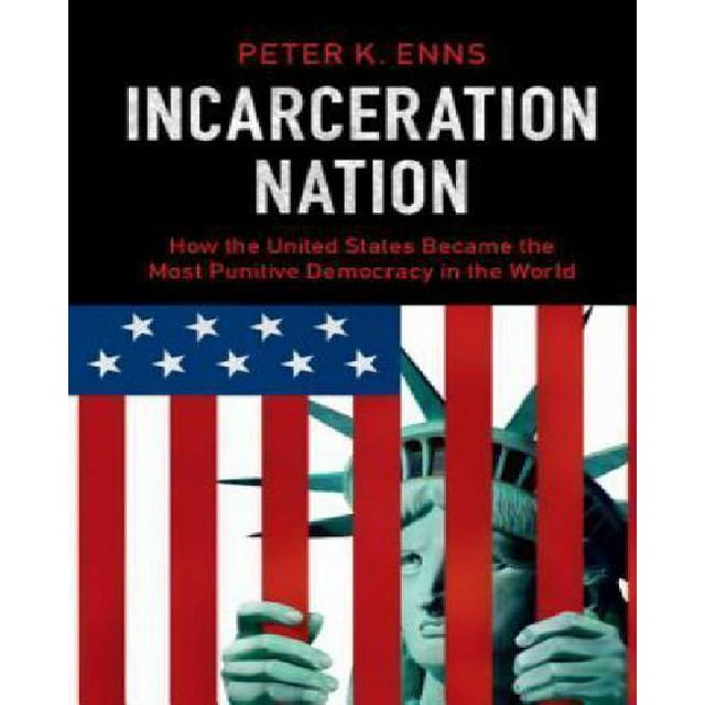 Incarcération Nation: Comment les États-Unis Sont Devenus la Démocratie la Plus Punitive du Monde