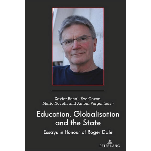 Global Studies in Education Education, Globalisation and the State: Essays in Honour of Roger Dale, Book 38, (Hardcover)