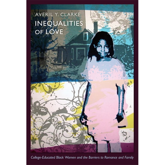Pre-Owned Inequalities of Love: College-Educated Black Women and the Barriers to Romance and Family (Paperback) 0822350084 9780822350088