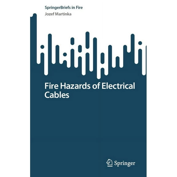 Springerbriefs in Fire Fire Hazards of Electrical Cables, (Paperback)