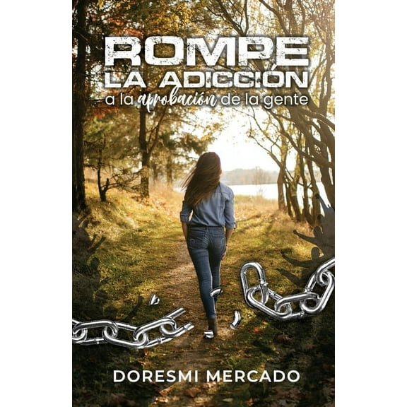 Rompe la adicción a la aprobación de la gente (Paperback)