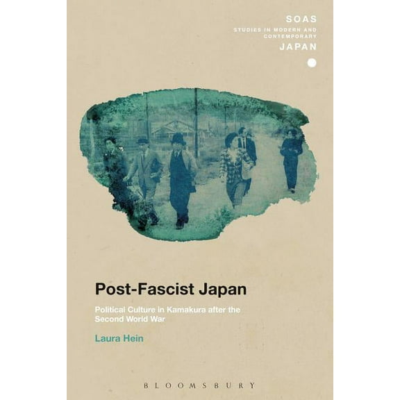 Soas Studies in Modern and Contemporary Post-Fascist Japan: Political Culture in Kamakura After the Second World War, (Hardcover)