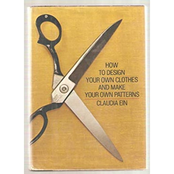 Pre-Owned How to Design Your Own Clothes and Make Your Own Patterns. (Hardcover) 0385074344 9780385074346