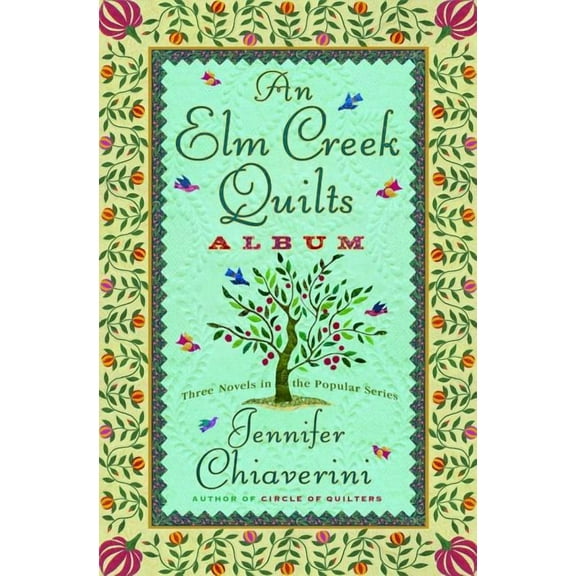The Elm Creek Quilts: An Elm Creek Quilts Album : Three Novels in the Popular Series (Hardcover)