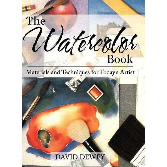 The Watercolor Book: Materials and Techniques for Today's Artists, (Hardcover)