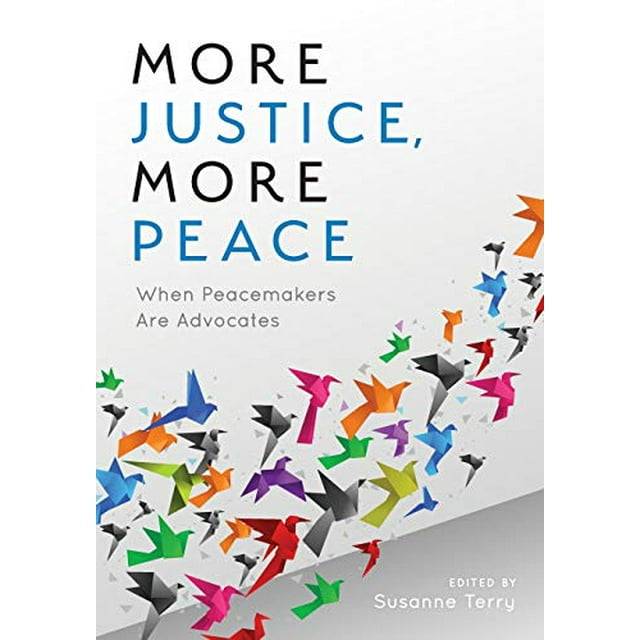 More Justice, More Peace: When Peacemakers Are Advocates (The ACR Practitionerâs Guide Series)