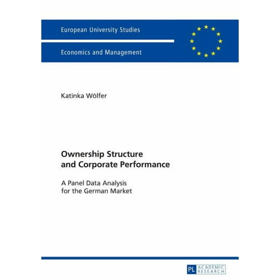 Europäische Hochschulschriften / European University Studies / Publications Universitaires Européenn: Ownership Structure and Corporate Performance: A Panel Data Analysis for the German Market (Paperb