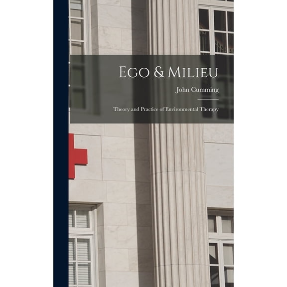 Ego & Milieu; Theory and Practice of Environmental Therapy, (Hardcover)