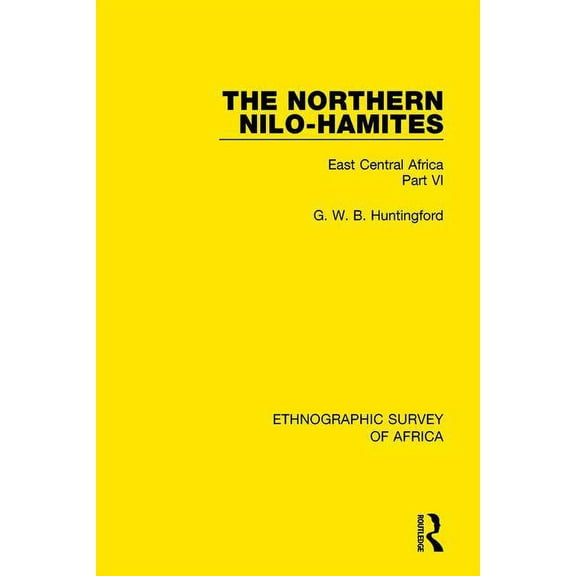 Ethnographic Survey of Africa The Northern Nilo-Hamites: East Central Africa Part VI, (Paperback)