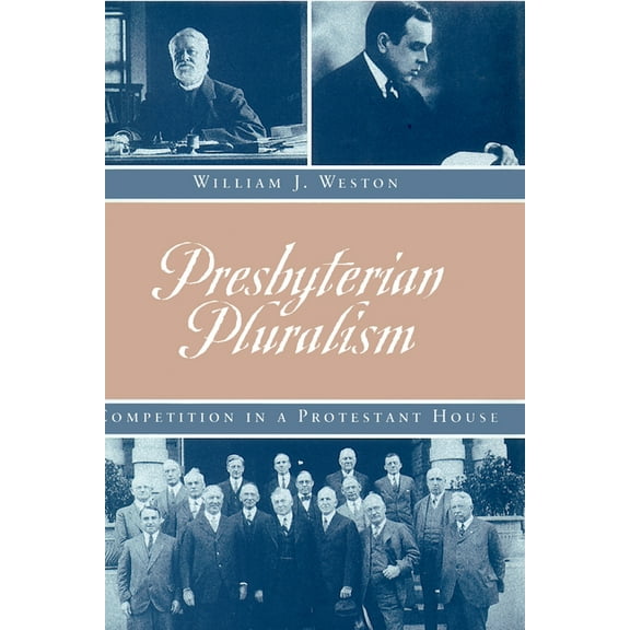 Presbyterian Pluralism: Competition In A Protestant House, (Paperback)