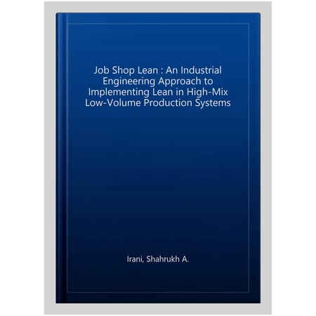 Pre-Owned Job Shop Lean: An Industrial Engineering Approach to Implementing Lean in High-Mix Low-Volume Production Systems (Hardcover)