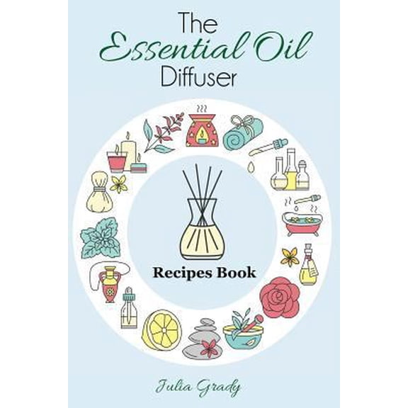 Pre-Owned The Essential Oil Diffuser Recipes Book (Paperback) 1947243233 9781947243231