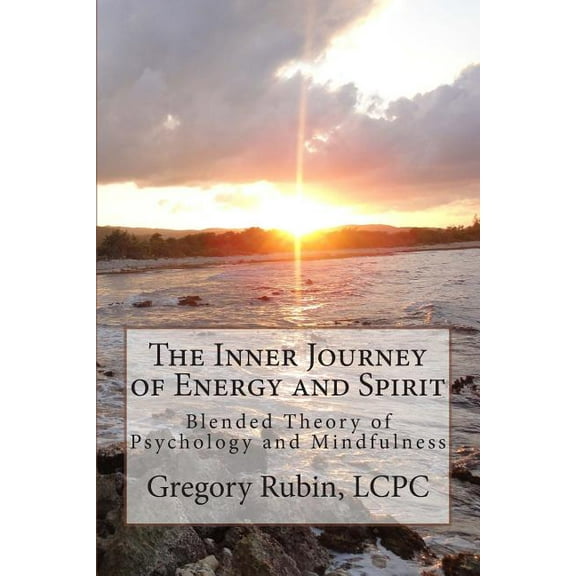 The Inner Journey of Energy and Spirit: Blended Theory of Psychology and Mindfulness, (Paperback)
