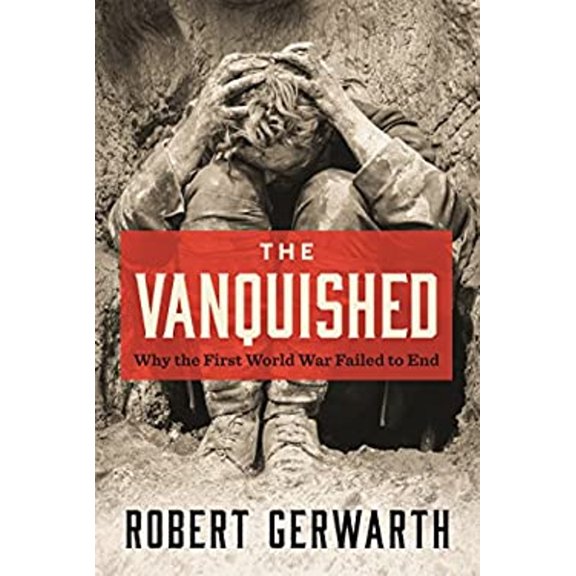 Pre-Owned The Vanquished: Why the First World War Failed to End (Hardcover) 0374282455 9780374282455