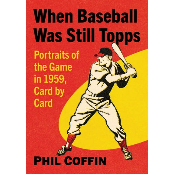 When Baseball Was Still Topps: Portraits of the Game in 1959, Card by Card, (Paperback)
