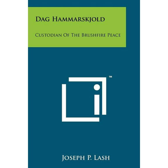 Dag Hammarskjold : Custodian Of The Brushfire Peace