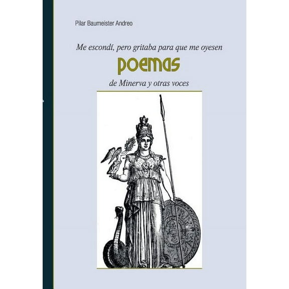 Me escondÃ­, pero gritaba para que me oyesen: Poemas de Minerva y otras voces, (Paperback)