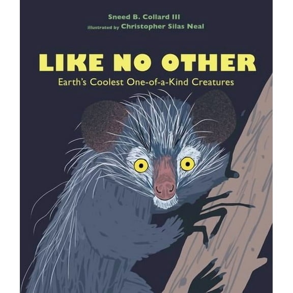 Like No Other: Earths Coolest One-of-a-Kind Creatures