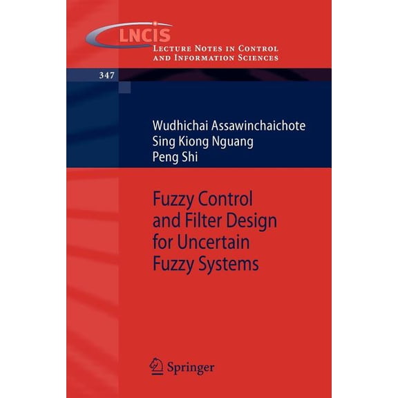 Lecture Notes in Control and Information Fuzzy Control and Filter Design for Uncertain Fuzzy Systems, Book 347, (Paperback)
